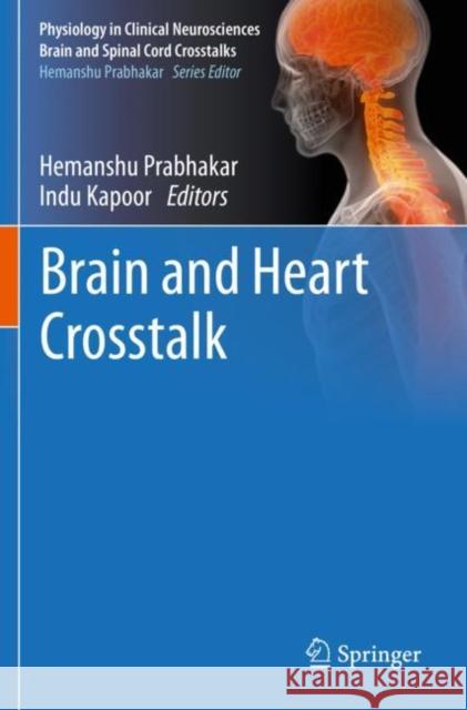 Brain and Heart CrossTalk Hemanshu Prabhakar Indu Kapoor 9789811524998 Springer - książka