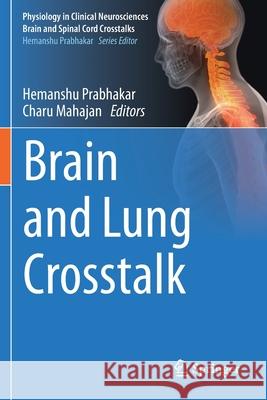 Brain and Lung CrossTalk Hemanshu Prabhakar Charu Mahajan 9789811523472 Springer - książka