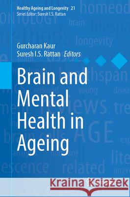 Brain and Mental Health in Ageing Gurcharan Kaur Suresh I. S. Rattan 9783031685125 Springer - książka