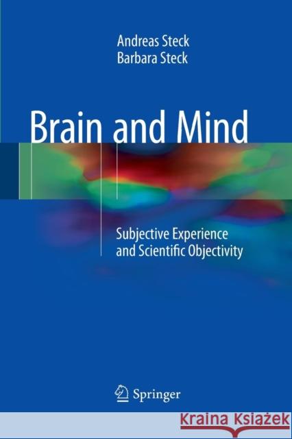 Brain and Mind: Subjective Experience and Scientific Objectivity Steck, Andreas 9783319372396 Springer - książka