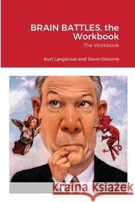 BRAIN BATTLES, the Workbook: The Workbook Kurt Langstraat, Steve Osborne, Jeanne Gossett Halsey 9781678160548 Lulu.com - książka