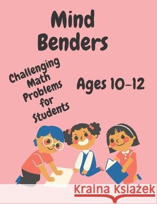 Brain Benders 3: Challenging Math Problems for Students Michael Mason   9798376302538 Independently Published - książka