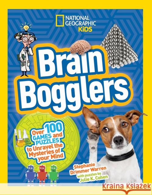 Brain Bogglers: Over 100 Games and Puzzles to Reveal the Mysteries of Your Mind Stephanie Warren Drimmer 9781426324239 National Geographic Kids - książka