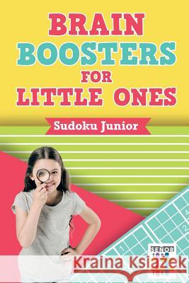 Brain Boosters for Little Ones Sudoku Junior Senor Sudoku 9781645214243 Senor Sudoku - książka