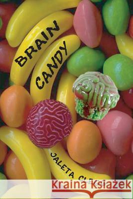 Brain Candy: 18 Tales of Silly and Not-so-silly Horror Clegg, Jaleta 9781492108955 Createspace - książka