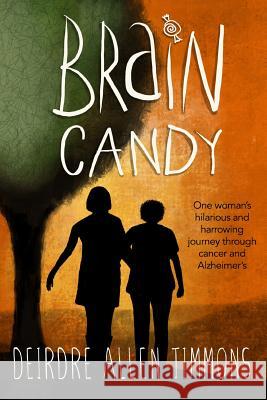 Brain Candy: A Memoir Deirdre Timmons 9780991105052 Deirdre Timmons - książka