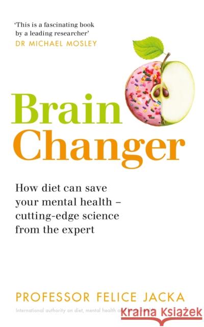 Brain Changer: How diet can save your mental health – cutting-edge science from an expert Professor Felice Jacka 9781529326642 Hodder & Stoughton - książka