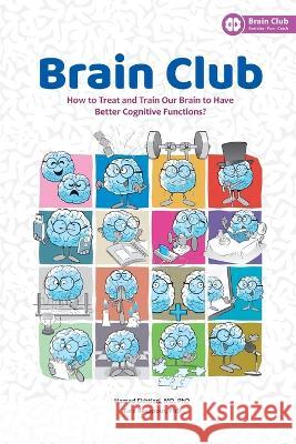 Brain Club: How to Treat and Train Our Brain to Enhance Cognitive Functions Tara Rezapour, Hamed Ekhtiari 9781734740813 Metacognium - książka