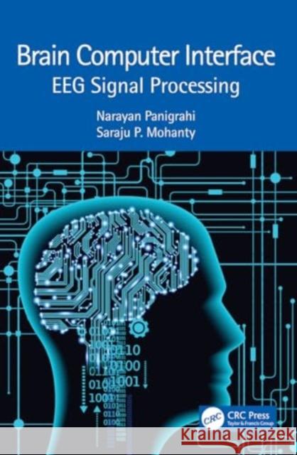 Brain Computer Interface: EEG Signal Processing Narayan Panigrahi Saraju P. Mohanty 9781032148427 Taylor & Francis Ltd - książka