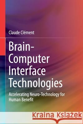 Brain-Computer Interface Technologies: Accelerating Neuro-Technology for Human Benefit Cl 9783030278540 Springer - książka