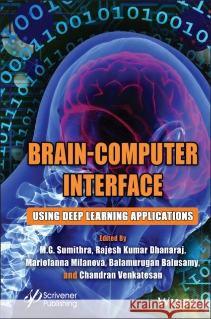Brain-Computer Interface: Using Deep Learning Applications M. G. Sumithra Rajesh Kumar Dhanaraj Mariofanna Milanova 9781119857204 Wiley-Scrivener - książka