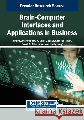 Brain-Computer Interfaces and Applications in Business Pandey, Binay Kumar, George, A. Shaji, Tiwari, Sameer 9798337351230 IGI Global - książka