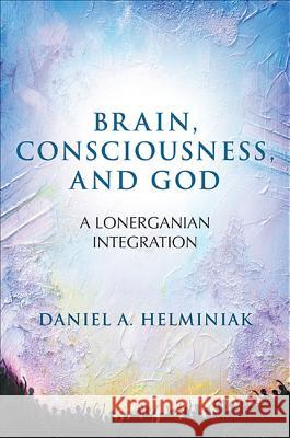 Brain, Consciousness, and God Helminiak, Daniel A. 9781438457154 State University of New York Press - książka