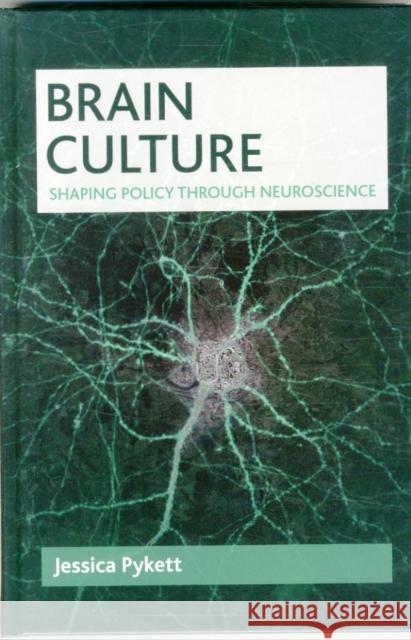 Brain Culture: Shaping Policy Through Neuroscience Jessica Pykett 9781447314042 Policy Press - książka