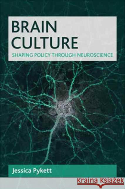 Brain Culture: Shaping Policy Through Neuroscience Jessica Pykett 9781447314059 Policy Press - książka