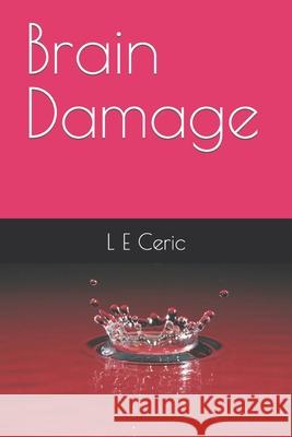 Brain Damage L. E. Ceric 9781708248796 Independently Published - książka