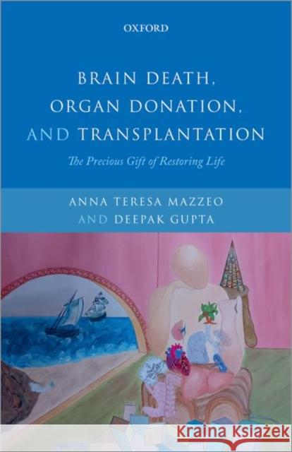 Brain Death, Organ Donation and Transplantation: The Precious Gift of Restoring Life  9780190132699 OUP India - książka