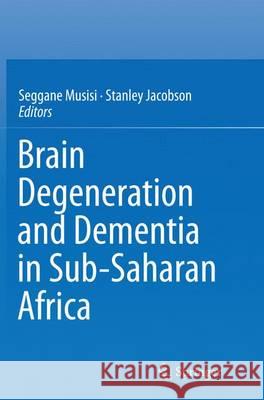 Brain Degeneration and Dementia in Sub-Saharan Africa Seggane Musisi Stanley Jacobson 9781493944972 Springer - książka