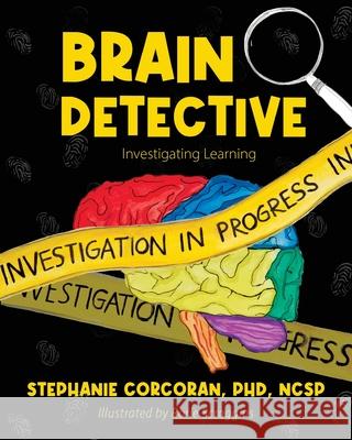 Brain Detective: Investigating Learning Stephanie Corcoran Rorie Scroggins 9781643888125 Luminare Press - książka