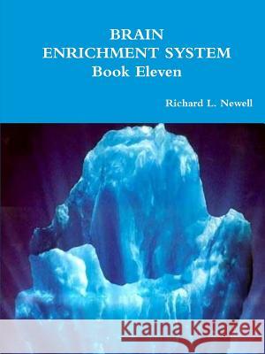 BRAIN ENRICHMENT SYSTEM Book Eleven Newell, Richard L. 9781312758087 Lulu.com - książka