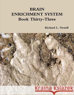 BRAIN ENRICHMENT SYSTEM Book Thirty-Three Richard L Newell 9781329968615 Lulu.com - książka