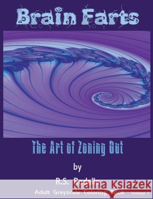 Brain Farts: The Art of Zoning Out R. S. Rodella 9780692836149 R.S. Rodella - książka