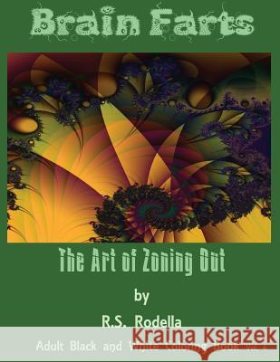 Brain Farts: The Art of Zoning Out R. S. Rodella 9781543160802 Createspace Independent Publishing Platform - książka