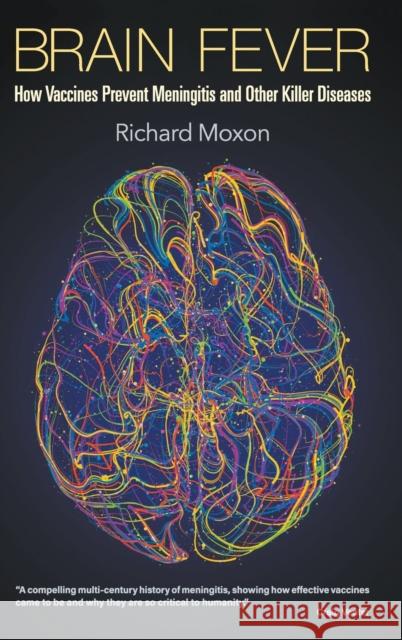 Brain Fever: How Vaccines Prevent Meningitis and Other Killer Diseases Moxon, Richard 9781786349873 World Scientific Publishing Europe Ltd - książka