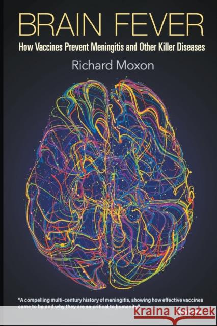 Brain Fever: How Vaccines Prevent Meningitis and Other Killer Diseases Moxon, Richard 9781800610019 World Scientific Publishing Europe Ltd - książka