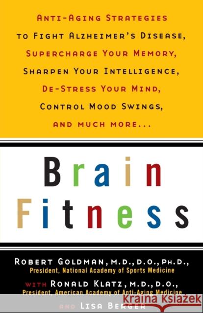 Brain Fitness: Anti-Aging to Fight Alzheimer's Disease, Supercharge Your Memory, Sharpen Your Intelligence, de-Stress Your Mind, Cont Goldman, Robert 9780385488693 Main Street Books - książka