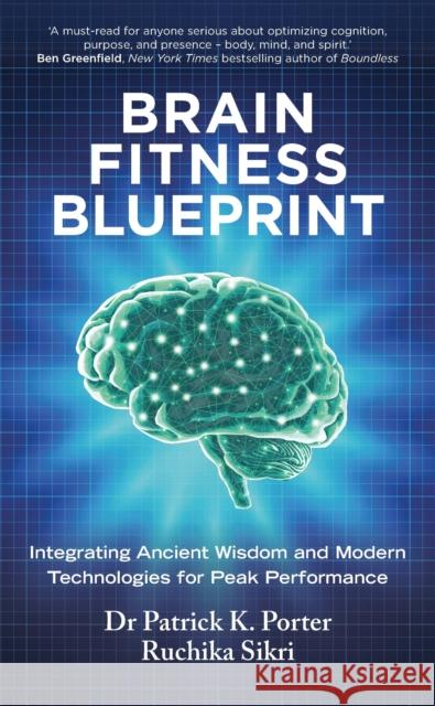 Brain Fitness Blueprint: Integrating Ancient Wisdom and Modern Technologies for Peak Performance Ruchika Sikri 9781846048302 Ebury Publishing - książka