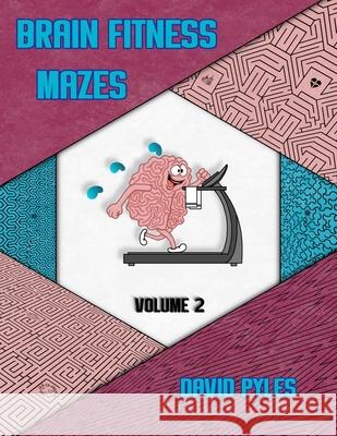 Brain Fitness Mazes Volume 2 David Pyles 9781732981126 Book Pyles Publishing LLC - książka