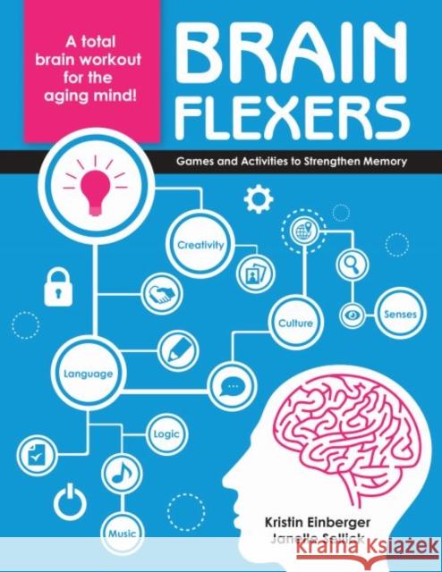 Brain Flexers: Games and Activities to Strengthen Memory Janelle Sellick Kristin Einberger 9781938870378 Health Professions Press - książka