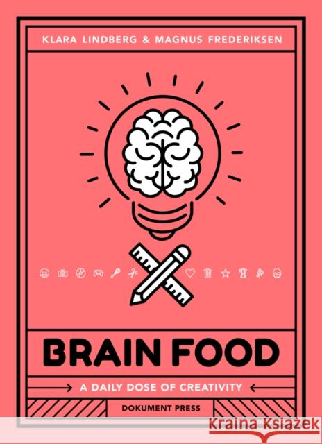 Brain Food: A Daily Dose of Creativity Klara Lindberg Magnus Frederiksen 9789188369376 Dokument Forlag - książka