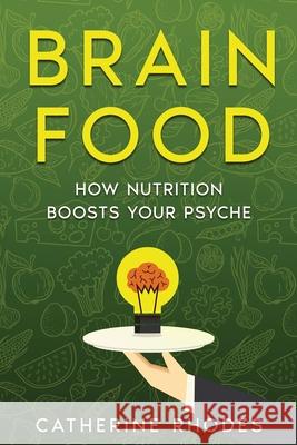 Brain Food: How Nutrition Boosts Your Psyche Catherine Rhodes 9781456650766 Ebookit.com - książka