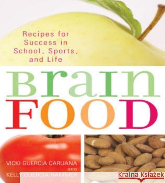 Brain Food: Recipes for Success for School, Sports, and Life Caruana, Vicki Guercia 9781590771006 M. Evans and Company - książka