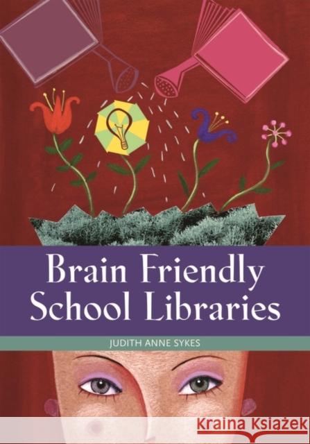 Brain Friendly School Libraries Judith Anne Sykes 9781591582465 Libraries Unlimited - książka