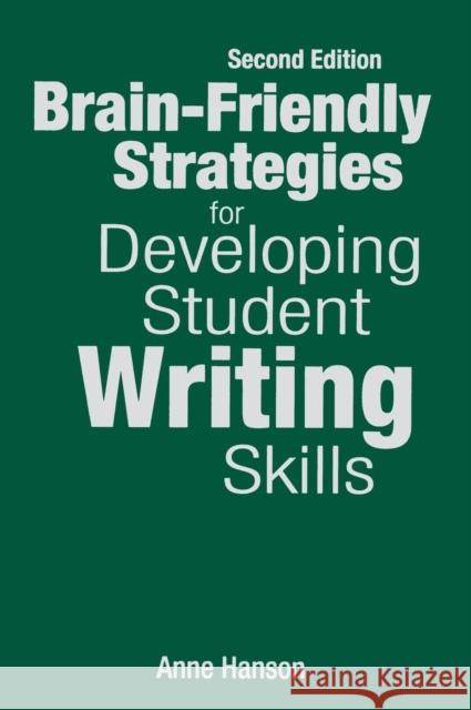 Brain-Friendly Strategies for Developing Student Writing Skills Anne Hanson 9781412963497 Corwin Press - książka