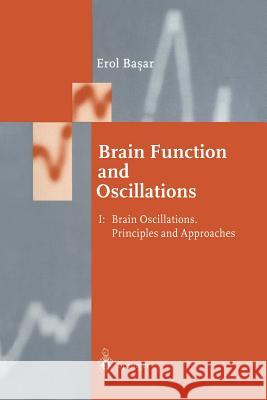 Brain Function and Oscillations: Volume I: Brain Oscillations. Principles and Approaches Başar, Erol 9783642721946 Springer - książka