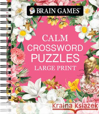 Brain Games - Calm: Crossword Puzzles - Large Print Publications International Ltd           Brain Games 9781639385799 Publications International, Ltd. - książka
