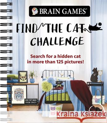 Brain Games - Find the Cat Challenge: Search for a Hidden Cat in More Than 125 Pictures! Publications International Ltd 9781645581543 Publications International, Ltd. - książka