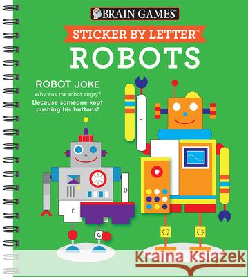 Brain Games - Sticker by Letter: Robots (Sticker Puzzles - Kids Activity Book) Publications International Ltd 9781640307391 Publications International, Ltd. - książka