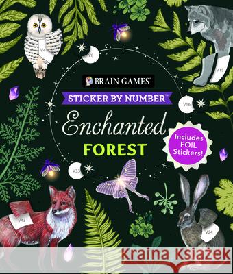 Brain Games - Sticker by Number: Enchanted Forest (24 Images to Sticker): Includes 2 Foil Sticker Sheets to Complete Each Image! Publications International Ltd           New Seasons                              Brain Games 9781639387793 Publications International, Ltd. - książka
