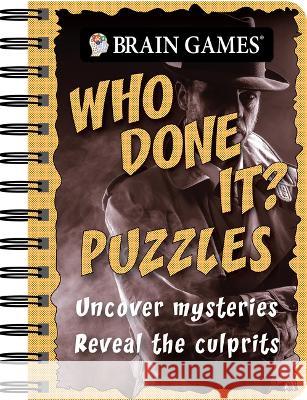 Brain Games - To Go - Who Done It? Puzzles: Uncover Mysteries. Reveal the Culprit Publications International Ltd           Brain Games 9781639380022 Publications International, Ltd. - książka