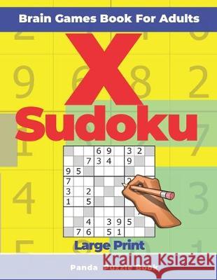 Brain Games Book For Adults - X Sudoku Large Print: 200 Mind Teaser Puzzles Panda Puzzle Book 9781708285371 Independently Published - książka