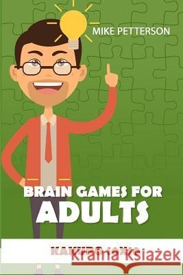 Brain Games For Adults: Kakuro 10x10 Petterson, Mike 9781798542996 Independently Published - książka