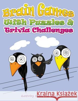 Brain Games with Puzzles & Trivia Challenges (Activity Book for Kids) Speedy Publishin 9781634285032 Speedy Publishing LLC - książka