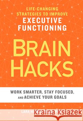 Brain Hacks: Life-Changing Strategies to Improve Executive Functioning Lara, PhD Honos-Webb 9781641521604 Althea Press - książka