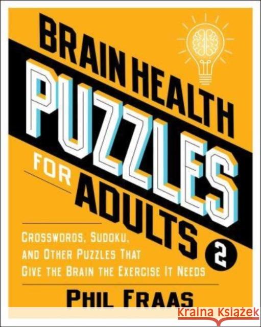 Brain Health Puzzles for Adults 2: Crosswords, Sudoku, and Other Puzzles That Give the Brain the Exercise It Needs Phil Fraas 9781524880514 Andrews McMeel Publishing - książka