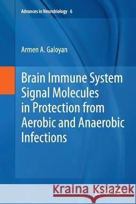 Brain Immune System Signal Molecules in Protection from Aerobic and Anaerobic Infections Armen a. Galoyan 9781489988157 Springer - książka